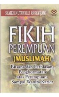 Fikih perempuan (muslimah): busana dan perhiasan, penghormatan atas perempuan, sampai wanita karier.