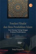 Fondasi Filsifat dan Ilmu Pendidikan Islam: Dari Konsep Teologi Hingga Evaluasi  Pembelajaran