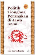 Politik Tionghoa Peranakan di Jawa 1917-1942 Edisi Baru