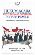 Hukum Acara Penyelesaian Sengketa Proses Pemilu: Konsep, Prosedur, dan Teknis Pelaksanaan