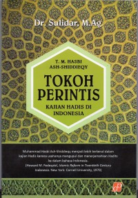 T. M. Hasbi Ash-Shiddieqy: tokoh perintis kajian hadis di Indonesia