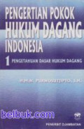 Pengertian pokok hukum dagang Indonesia 1 : pengetahuan dasar hukum dagang