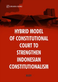 hybrid model of constitutional court to strengthen indonesian contitutionalism