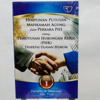 Himpunan Putusan Mahkamah Agung dalam Perkara PHI tentang Pemutusan Hubungan Kerja (PHK) Disertai Ulasan Hukum