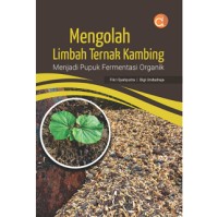 Mengolah Limbah Ternak Kambing Menjadi Pupuk Fermentasi Organik