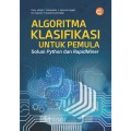 Algoritma Klasifikasi Untuk Pemula: Solusi Python dan RapidMiner