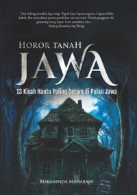 Horor Tanah Jawa : 13 Kisah Hantu paling Seram di Pulau Jawa