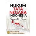 Hukum Tata Negara Indonesia : Pengantar Dasar