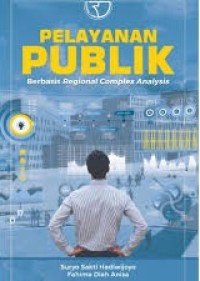 Pelayanan Publik ; Berbasis Regional Complex Analysis