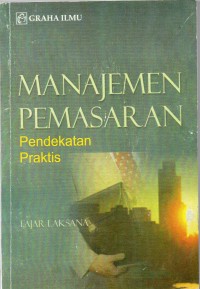 Manajemen pemasaran : pendekatan praktis