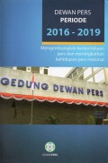 Dewan pers periode 2016-2019: mengembangkan kemerdekaan pers dan meningkatkan kehidupan pers nasional