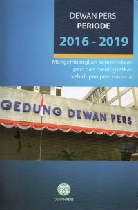 Dewan pers periode 2016-2019: mengembangkan kemerdekaan pers dan meningkatkan kehidupan pers nasional
