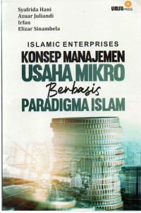 Konsep manajemen Usaha Mikro Berbasis Paradigma Islam :Islamic Enterprises