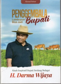 Penggembala Lembupun Bisa Jadi Bupati : Kisah Inspiratif Bupati Serdang Bedagai H. Darma Wijaya