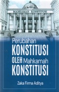 Perubahan Konstititusi oleh Mahkamah Konstitusi