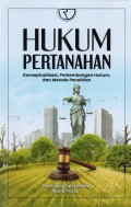Hukum Pertanahan : Konseptualisasi , Perkembangan Hukum , dan Metode Penelitian
