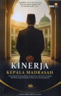Kinerja Kepala Madrasah (Perspektif Pengambilan Keputusan Berbasis Tauhid, Perilaku Kepemimpinan dan Gaya Komunikasi)