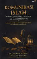 Komunikasi Islam : Fondasi Epistemologi , Paradigma dan Dumensi Humanistik