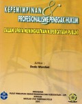 Kepemimpinan & Profesionalisme Penegak Hukum Dalam Upaya Meningkatan Kepercayaan Publik