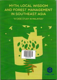 MYTH, Local Wisdom And Forest Management In Southeast Asia : 