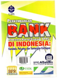 Perkembangan Bank Pembiayaan Rakyat Syariah (BPRS) di Indonesia Kendala, Peluang dan Tantangan Ke Depan