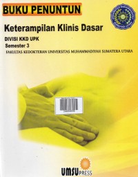 Buku Penuntun Keterampilan Klinis Dasar, Divisi KKD UPK Semester 3  Fakultas Kedokteran Universitas Muhammadiyah Sumatera Utara