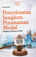 Penyelesaian Sengketa Penanaman Modal Melalui Arbitrase ICSID