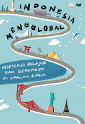 indonesia mengglobal: inspirasi belajar dan berkarya di kancah dunia