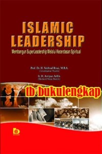 Islamic leadership: membangun superleadership melalui kecerdasan spiritual