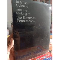 Islamic science and the making of the European renaissance