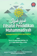 Jejak-jejak filsafat pendidikan Muhammadiyah: membangun basis etis filosofis bagi pendidikan