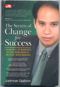 The Secret of Change for Success (Temukan 45 Rahasia Kunci Perubahan Menuju Kesuksesan)