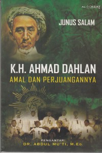 K.H Ahmad Dahlan: amal dan perjuangannya