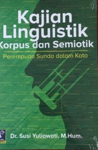 Kajian linguistik korpus dan semiotik: perempuan sunda dalam kata