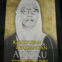 Kehidupan dan perjuangan ayahku: riwayat hidup KRH. Hadjid