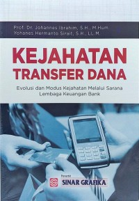 Kejahatan transfer dana: evolusi dan modus kejahatan melalui sarana lembag keuangan bank