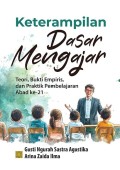 Keterampilan Dasar Mengajar : Teori, Bukti Empiris, dan Praktik Pembelajaran Abad ke-21