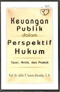 Keuangan publik dalam perspektif hukum: teori, kritik, dan praktik