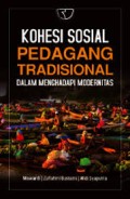 Kohesi Sosial Pedagang Tradisonal Dalam Menghadapi Modernitas