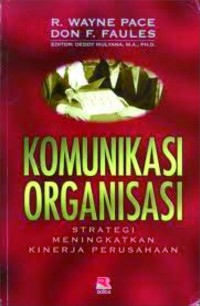 Komunikasi organisasi : strategi meningkatkan kinerja perusahaan