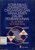 Komunikasi, administrasi, organisasi dan manejemen dalam pembangunan