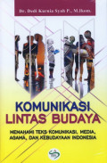 Komunikasi lintas budaya ; memahami teks komunikasi, media agama, dan kebudayaan Indonesia