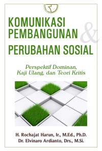 Komunikasi pembangunan perubahan sosial: perspektif dominan, kaji ulang dan teori kritis