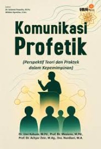Komunikasi Profetik ( Perspektif Teori dan Praktek dalam Kepemimpinan )