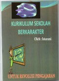 Kurikulum sekolah berkarakter: untuk revolusi pengajaran