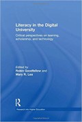 Literacy in the digital university : critical perspectives on learning, scholarship, and technology