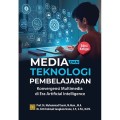 Media dan Teknologi Pembelajaran : Konvergensi Multimedia di Era Artificial Intelligence Edisi Ketiga