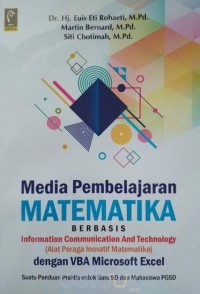 Media pembelajaran matematika berbasis information communication and technology (alat peraga inovatif matematika) dengan VBA micosoft excel : suatu panduan untuk guru SD dan mahasiswa PGSD