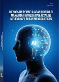 Mendesain Pembelajaran Hibrida Di Mana otak Manusia dan Ai Saling melengkapi, Bukan Menggantikan