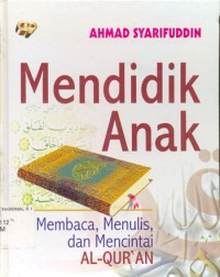 Mendidik anak: membaca, menulis, dan mencintai Al-Qur'an